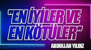 “En İyiler ve En Kötüler”