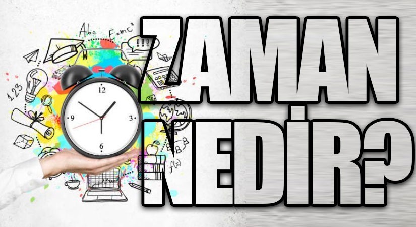 ZAMAN NEDİR ?
