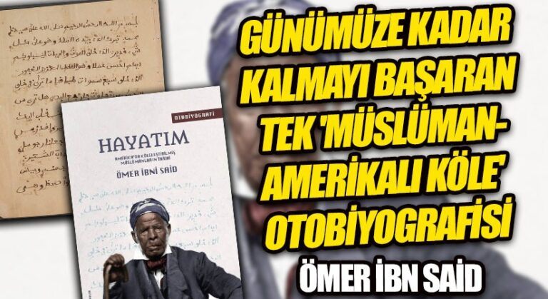 Günümüze kadar kalmayı başaran tek ‘Müslüman-Amerikalı köle otobiyografisi – ÖMER İBN SAİD