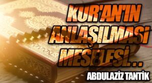 Kuran’ın Anlaşılması Meselesi…