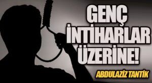 Genç İntiharlar Üzerine…
