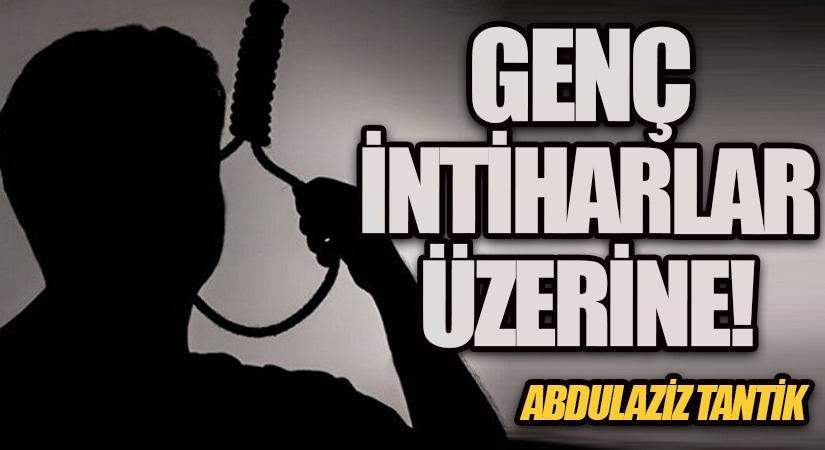 Genç İntiharlar Üzerine…