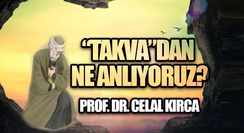 “TAKVA”DAN NE ANLIYORUZ?