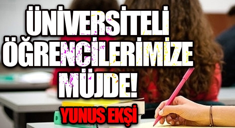 Üniversiteli Öğrencilerimize Müjde!