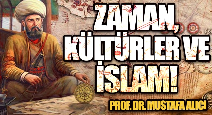 ZAMAN, KÜLTÜRLER VE İSLAM