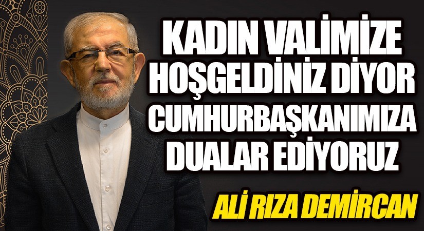 KADIN VALİMİZE HOŞ GELDİNİZ DİYOR CUMHURBAŞKANIMIZA DUALAR EDİYORUZ.