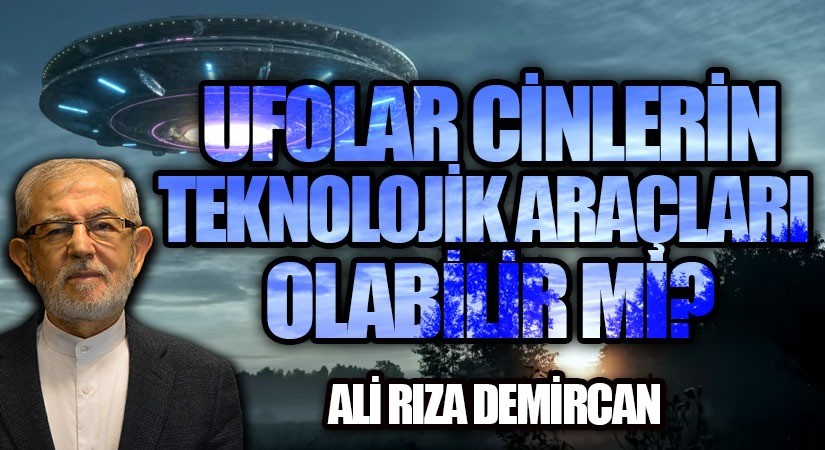 UFOLAR CİNLERİN TEKNOLOJİK ARAÇLARI OLABİLİR Mİ?