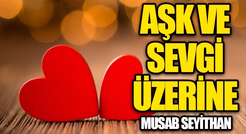 Aşk ve Sevgi Üzerine