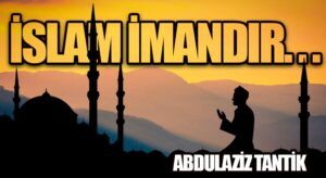 İslam İmandır…