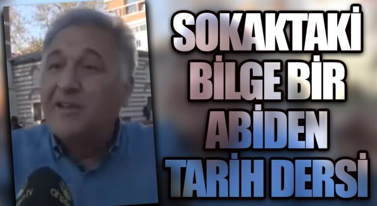 SOKAKTAKİ BİLGE BİR ABİDEN TARİH DERSİ
