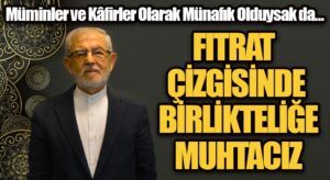 FITRAT ÇİZGİSİNDE BİRLİKTELİĞE DE MUHTACIZ