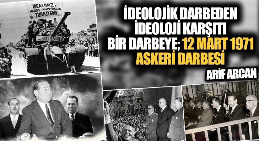 İdeolojik Darbeden İdeoloji Karşıtı Bir Darbeye; 12 Mart 1971 Askeri Darbesi  