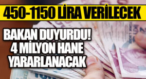 Bakan Yanık duyurdu! 4 milyon hane yararlanacak!