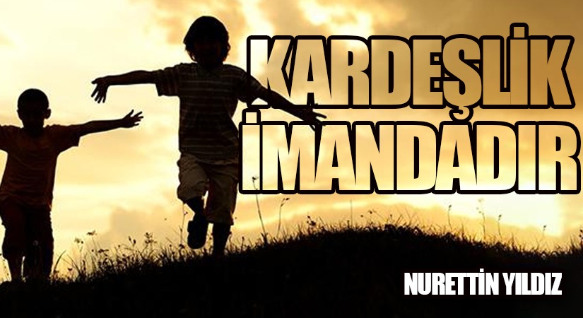 Kardeşlik İmandandır