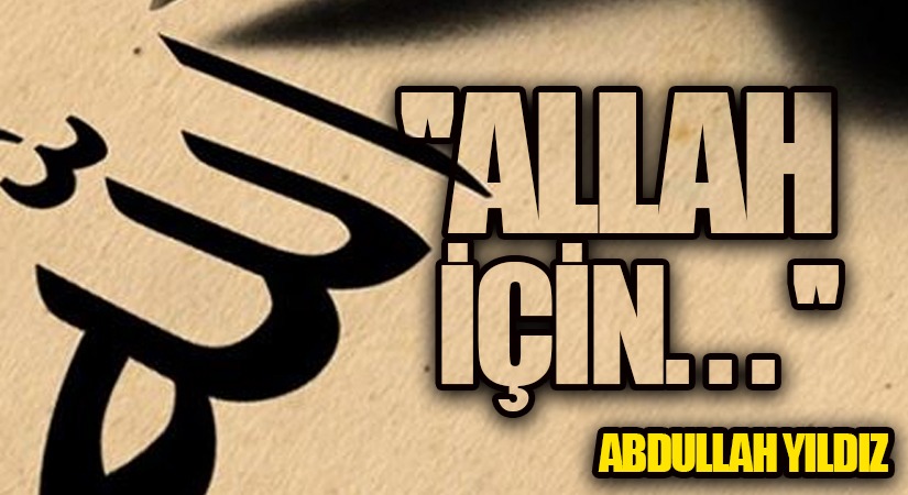“Allah İçin”