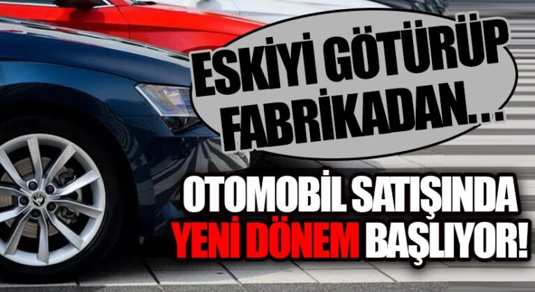 Otomobil Satışlarında Yeni Dönem Başlıyor!