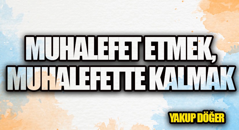 Muhalefet Etmek, Muhalefette Kalmak
