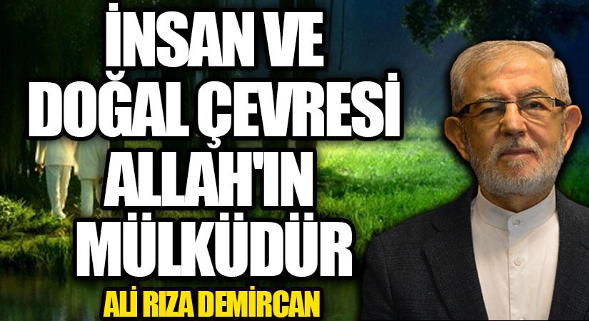 1-İNSAN VE DOĞAL ÇEVRESİ ALLAH IN MÜLKÜDÜR