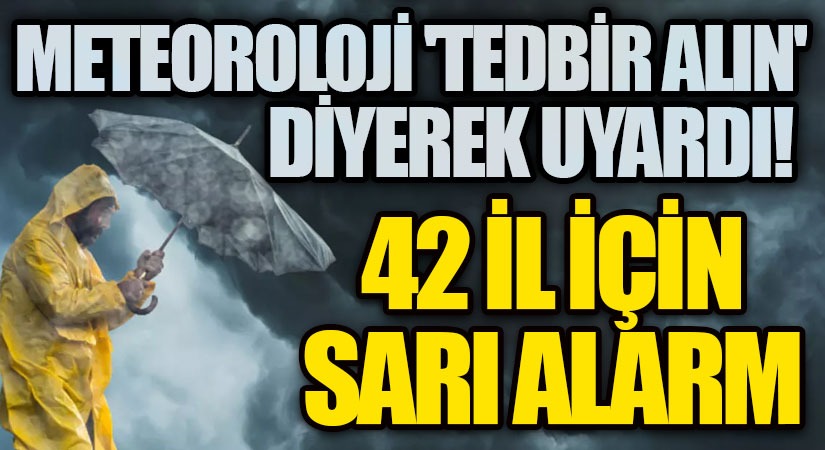 Meteoroloji’den 42 İl İçin ‘sarı ve turuncu’ Kodlu Uyarı