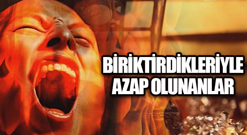 Biriktirdikleriyle azap olunanlar