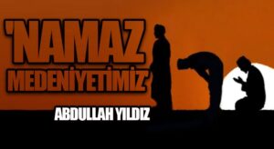 Namaz Medeniyetimiz