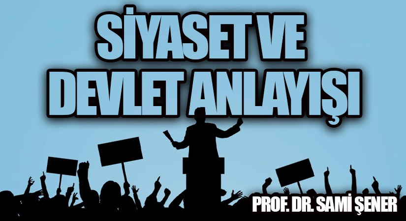 Siyaset ve Devlet Anlayışı