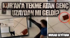 Kur’an’a Tekme Atan Genç Uzaydan mı Geldi?