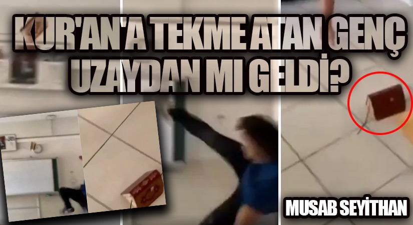 Kur’an’a Tekme Atan Genç Uzaydan mı Geldi?
