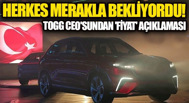 TOGG CEO’sundan ‘fiyat’ Açıklaması