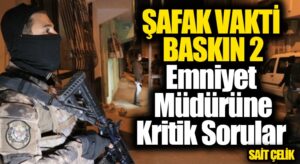 ŞAFAK VAKTİ BASKIN 2