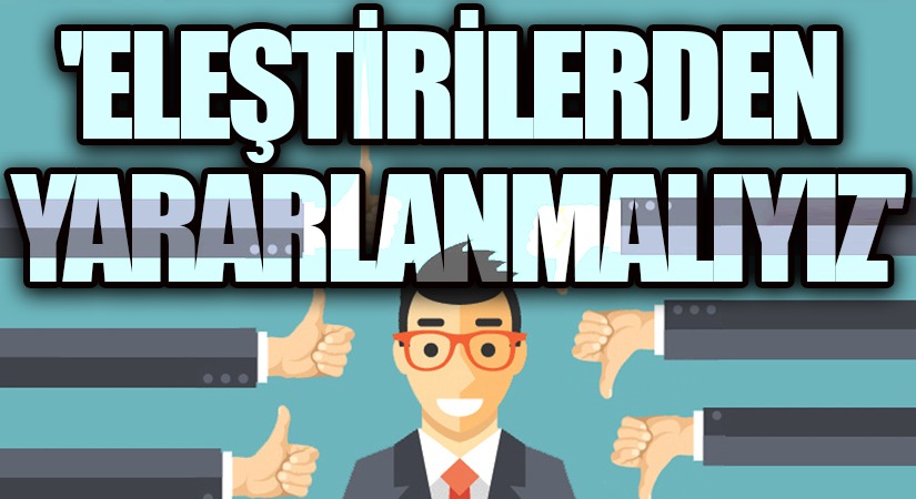 ”Eleştirilerden Yararlanmalıyız”