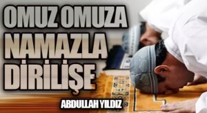 Omuz Omuza Namazla Dirilişe