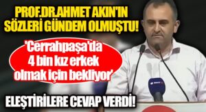 Prof. Dr. Ahmet Akın Eleştirilere Cevap Verdi!