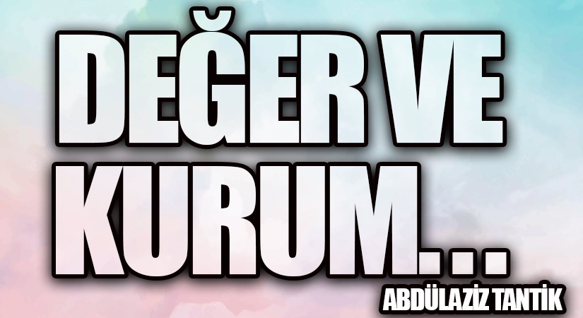 Değer ve Kurum…