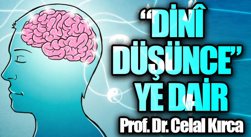 “DİNÎ DÜŞÜNCE” YE DAİR
