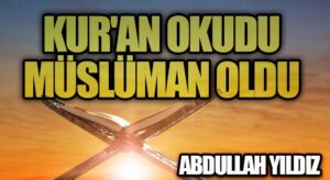 Kur’ân Okudu Müslüman Oldu