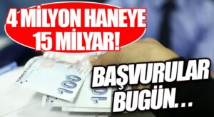 4 Milyon Haneye 15 Milyar Destek