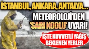 Meteoroloji’den Sarı Kodlu Uyarı!