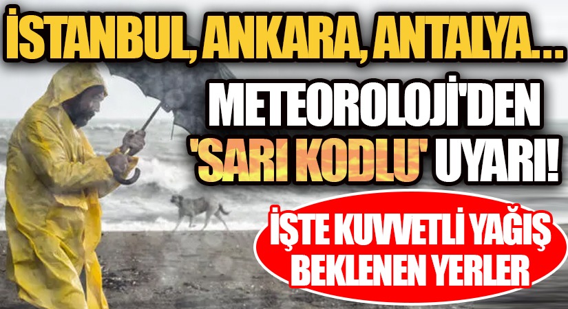 Meteoroloji’den Sarı Kodlu Uyarı!