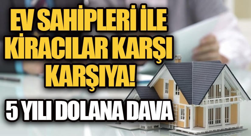 Ev Sahipleri Ve Kiracılar Uzlaşamıyor
