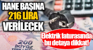 Hane Başına 216 Lira Verilecek! Elektrik Faturasında Bu Detaya Dikkat!