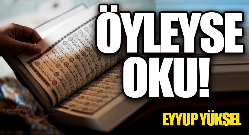 ÖYLEYSE OKU!