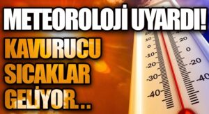 Kavurucu Sıcaklar Geliyor..