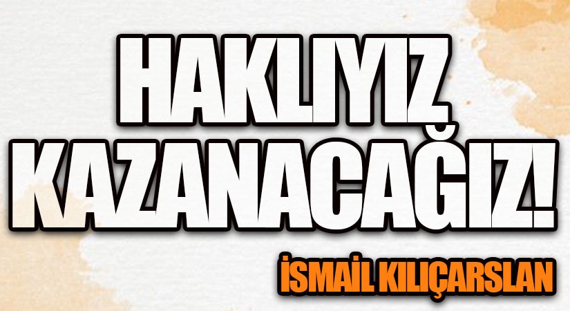 Haklıyız, Kazanacağız!