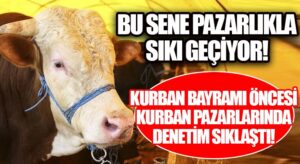 Bayram Öncesi Kurbanlık Alanlarda Denetimler Arttı