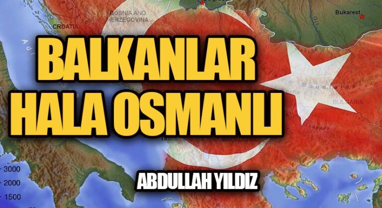 Balkanlar Hâlâ Osmanlı