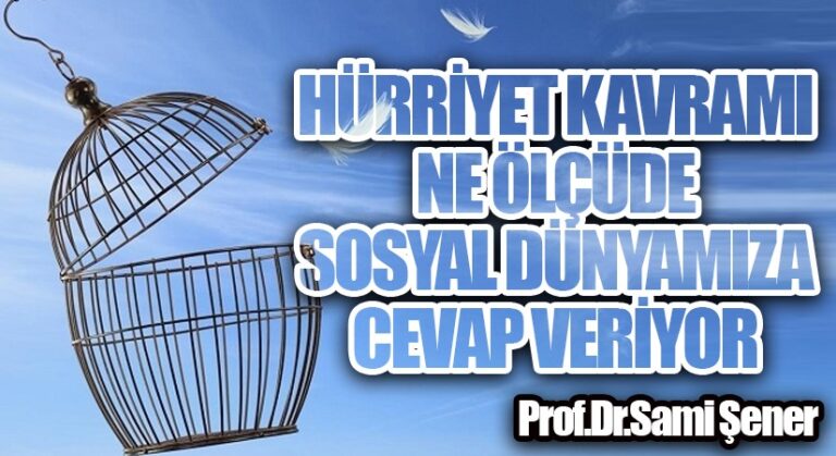Hürriyet Kavramı, Ne Ölçüde Sosyal Dünyamıza Cevap Veriyor