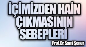 İçimizden Hain Çıkmasının Sebepleri