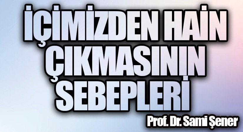 İçimizden Hain Çıkmasının Sebepleri