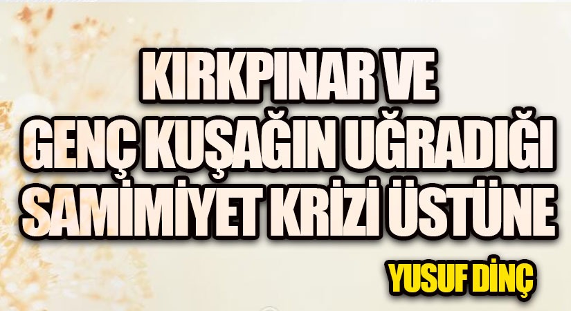 Kırkpınar ve Genç Kuşağın Uğradığı Samimiyet Krizi Üstüne